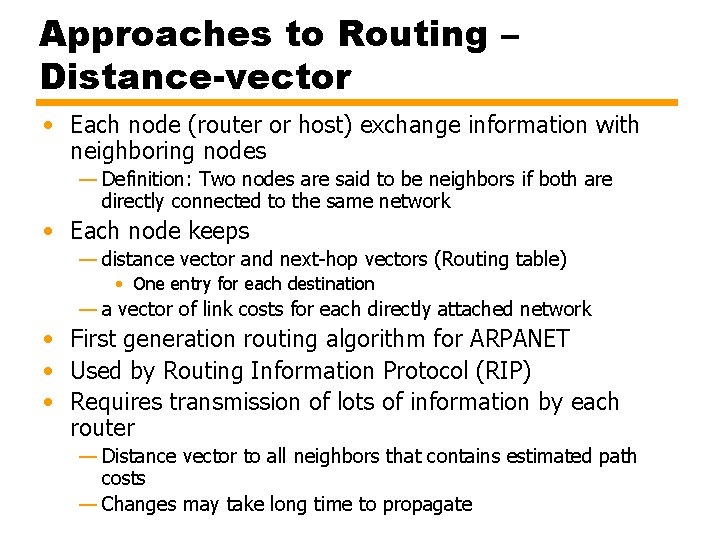 Approaches to Routing – Distance-vector • Each node (router or host) exchange information with