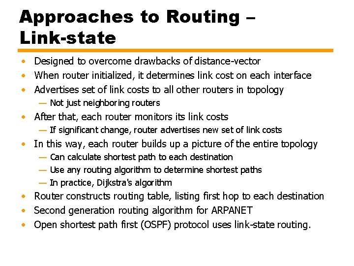 Approaches to Routing – Link-state • Designed to overcome drawbacks of distance-vector • When