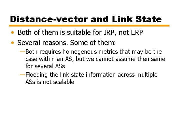 Distance-vector and Link State • Both of them is suitable for IRP, not ERP