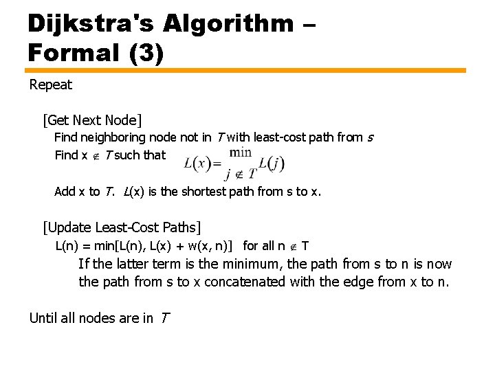 Dijkstra's Algorithm – Formal (3) Repeat [Get Next Node] Find neighboring node not in