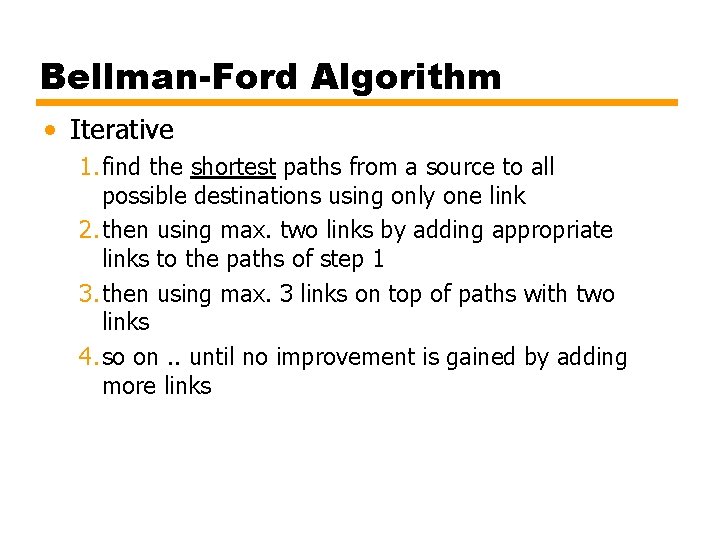 Bellman-Ford Algorithm • Iterative 1. find the shortest paths from a source to all