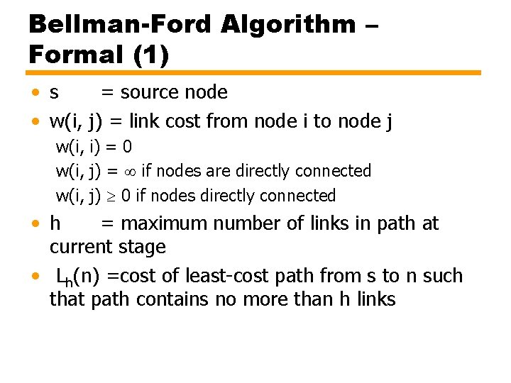 Bellman-Ford Algorithm – Formal (1) • s = source node • w(i, j) =