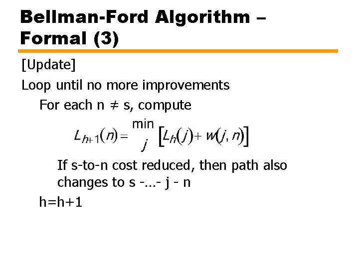 Bellman-Ford Algorithm – Formal (3) [Update] Loop until no more improvements For each n