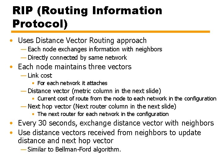RIP (Routing Information Protocol) • Uses Distance Vector Routing approach — Each node exchanges