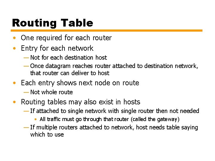 Routing Table • One required for each router • Entry for each network —