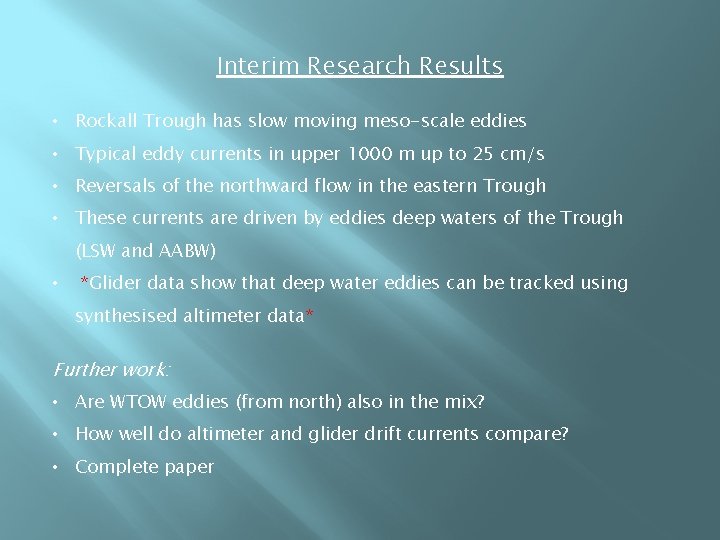 Interim Research Results • Rockall Trough has slow moving meso-scale eddies • Typical eddy