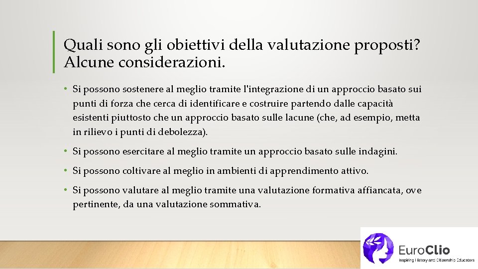 Quali sono gli obiettivi della valutazione proposti? Alcune considerazioni. • Si possono sostenere al