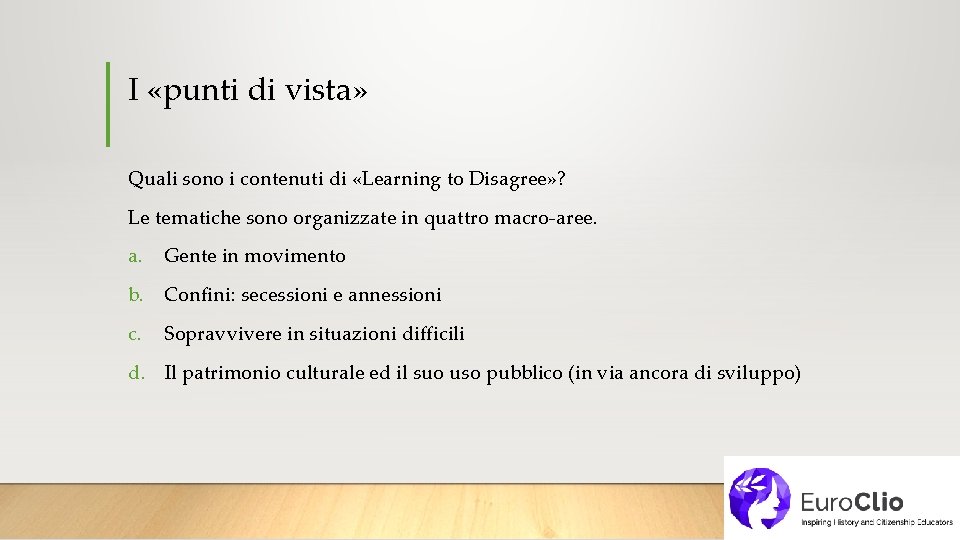 I «punti di vista» Quali sono i contenuti di «Learning to Disagree» ? Le