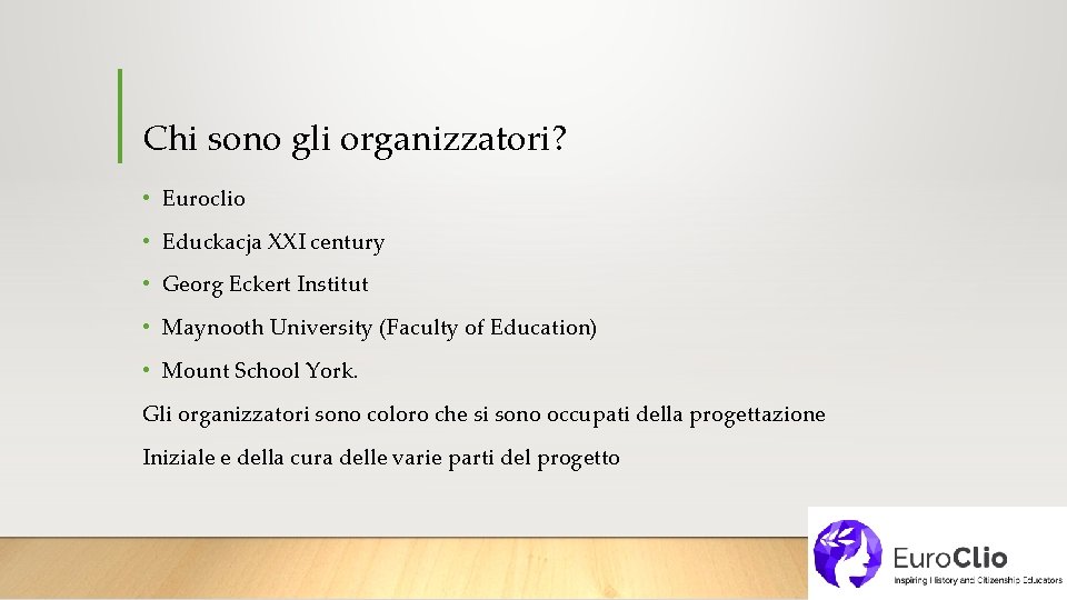 Chi sono gli organizzatori? • Euroclio • Educkacja XXI century • Georg Eckert Institut