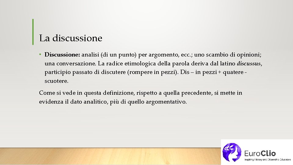 La discussione • Discussione: analisi (di un punto) per argomento, ecc. ; uno scambio