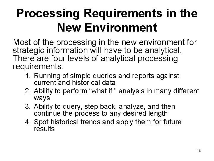 Processing Requirements in the New Environment Most of the processing in the new environment