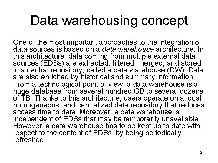 Data warehousing concept One of the most important approaches to the integration of data