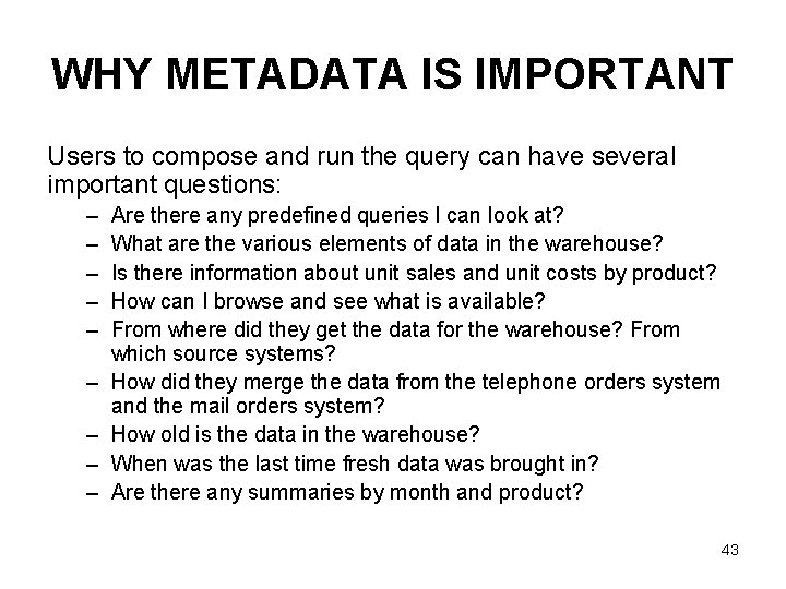 WHY METADATA IS IMPORTANT Users to compose and run the query can have several