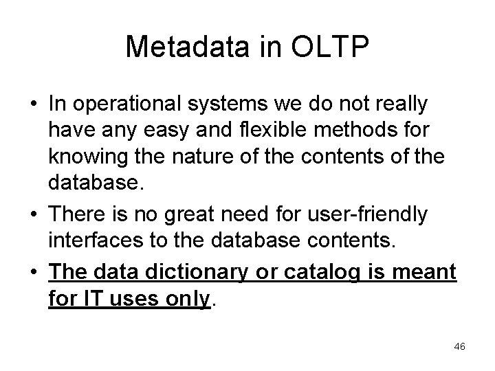 Metadata in OLTP • In operational systems we do not really have any easy