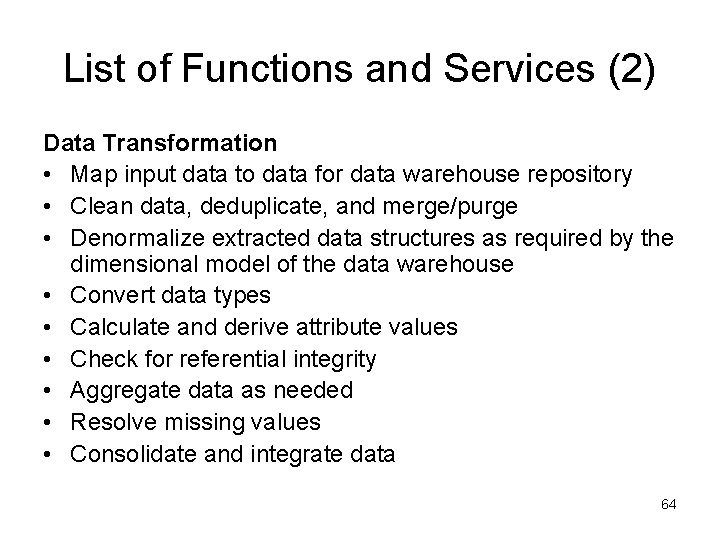 List of Functions and Services (2) Data Transformation • Map input data to data