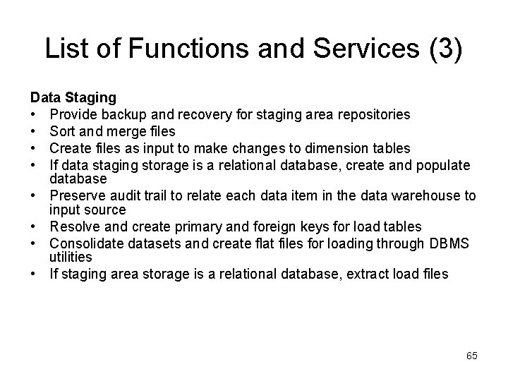List of Functions and Services (3) Data Staging • Provide backup and recovery for