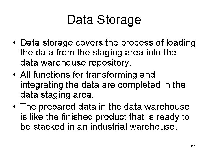 Data Storage • Data storage covers the process of loading the data from the