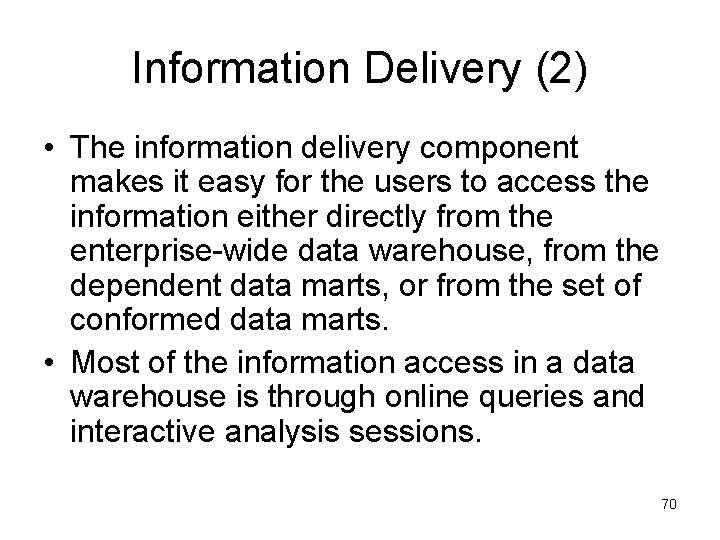 Information Delivery (2) • The information delivery component makes it easy for the users