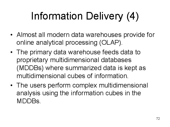 Information Delivery (4) • Almost all modern data warehouses provide for online analytical processing