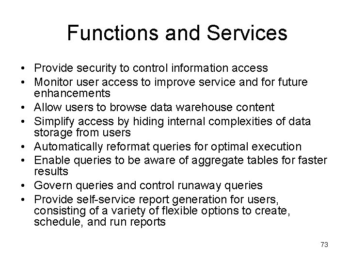 Functions and Services • Provide security to control information access • Monitor user access