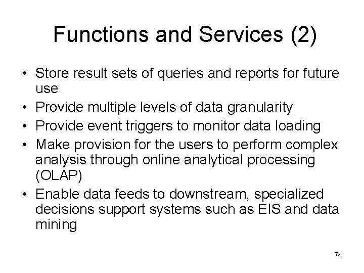 Functions and Services (2) • Store result sets of queries and reports for future