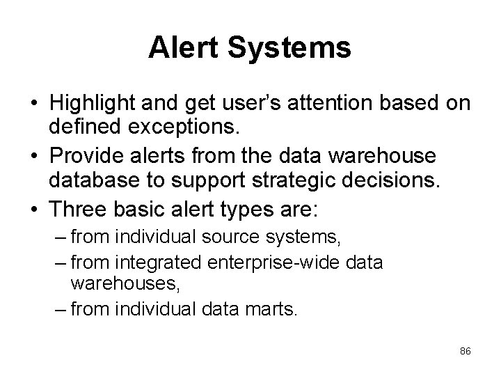 Alert Systems • Highlight and get user’s attention based on defined exceptions. • Provide