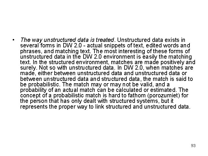  • The way unstructured data is treated. Unstructured data exists in several forms