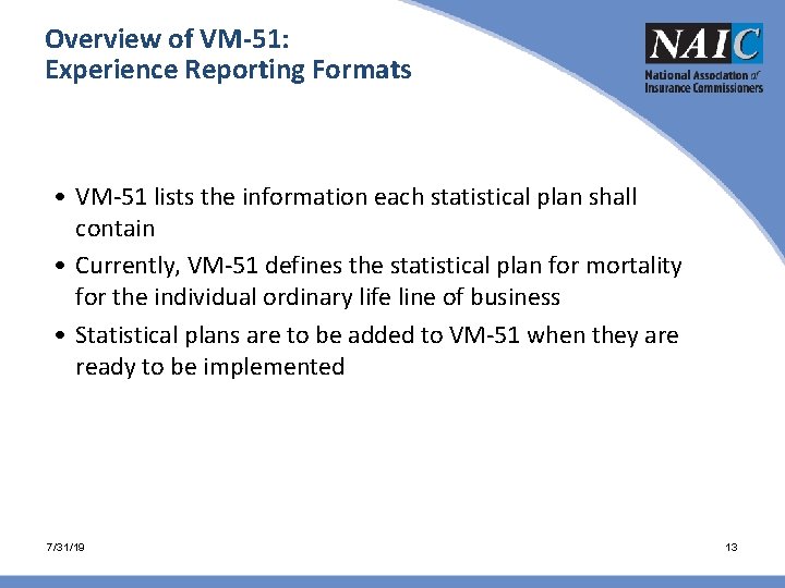 Overview of VM-51: Experience Reporting Formats • VM-51 lists the information each statistical plan Overview of VM-51: Experience Reporting Formats • VM-51 lists the information each statistical plan