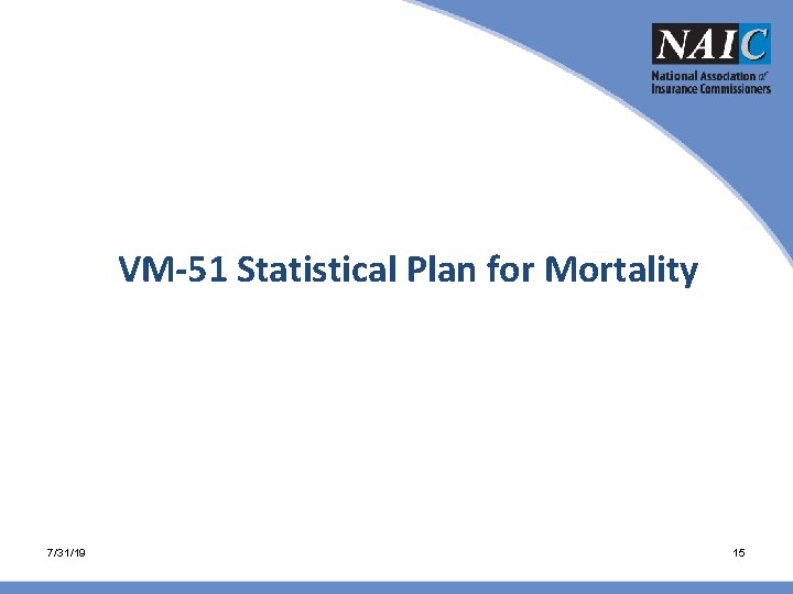 VM-51 Statistical Plan for Mortality 7/31/19 15 VM-51 Statistical Plan for Mortality 7/31/19 15