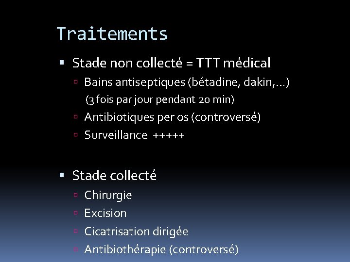 Traitements Stade non collecté = TTT médical Bains antiseptiques (bétadine, dakin, …) (3 fois
