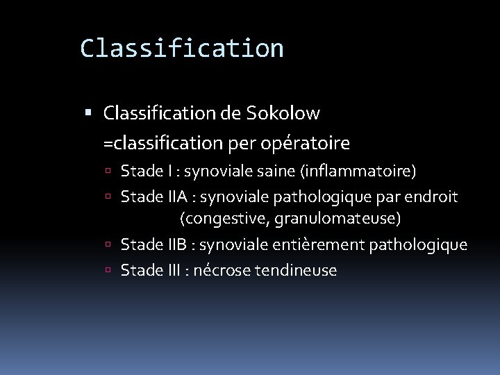 Classification de Sokolow =classification per opératoire Stade I : synoviale saine (inflammatoire) Stade IIA