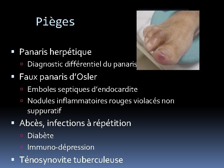 Pièges Panaris herpétique Diagnostic différentiel du panaris « bactérien » Faux panaris d’Osler Emboles
