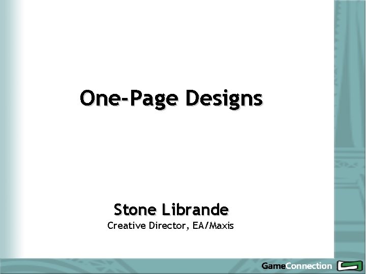 One-Page Designs Stone Librande Creative Director, EA/Maxis 