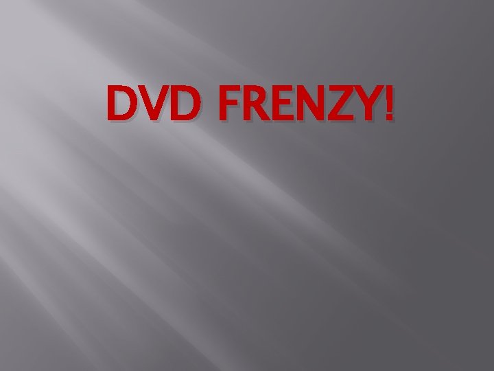 DVD FRENZY! 