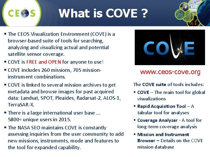 What is COVE ? § The CEOS Visualization Environment (COVE) is a browser-based suite
