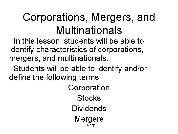 Corporations, Mergers, and Multinationals In this lesson, students will be able to identify characteristics