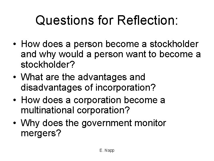 Questions for Reflection: • How does a person become a stockholder and why would