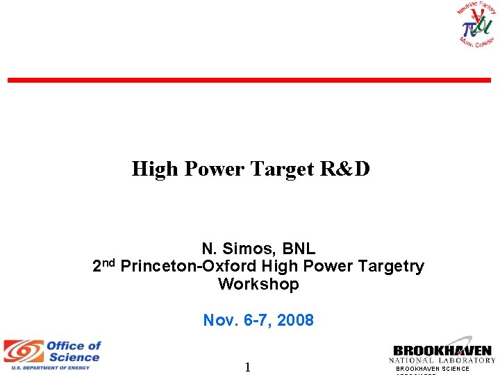 High Power Target R&D N. Simos, BNL 2 nd Princeton-Oxford High Power Targetry Workshop
