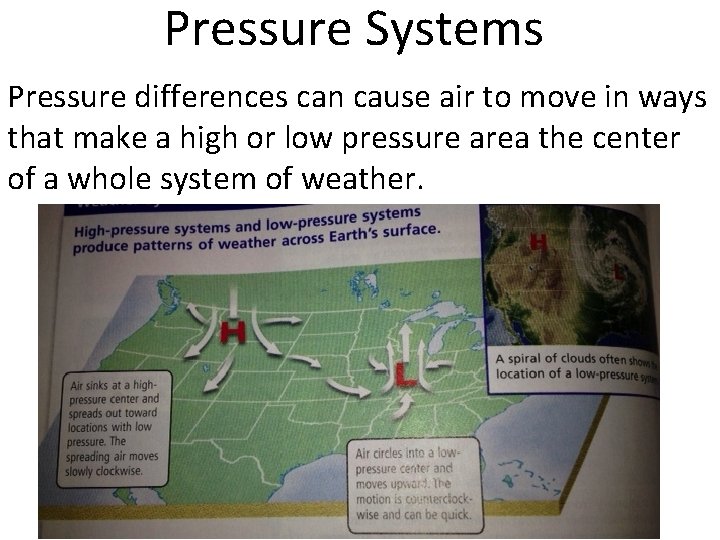 Pressure Systems Pressure differences can cause air to move in ways that make a