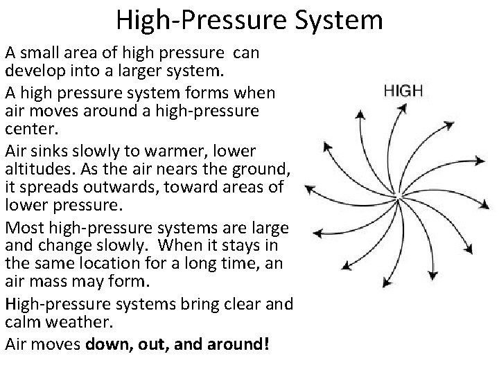 High-Pressure System A small area of high pressure can develop into a larger system.