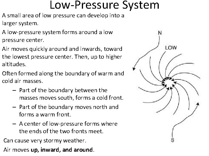 Low-Pressure System A small area of low pressure can develop into a larger system.