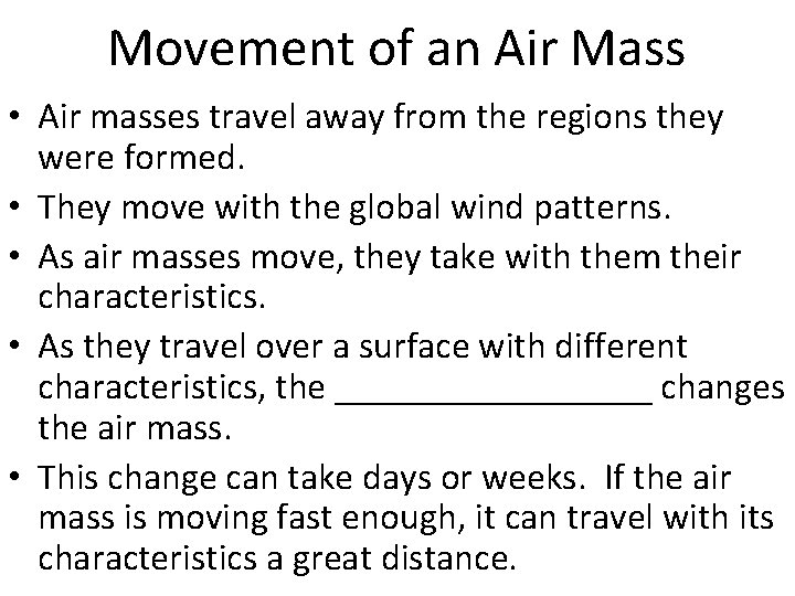 Movement of an Air Mass • Air masses travel away from the regions they