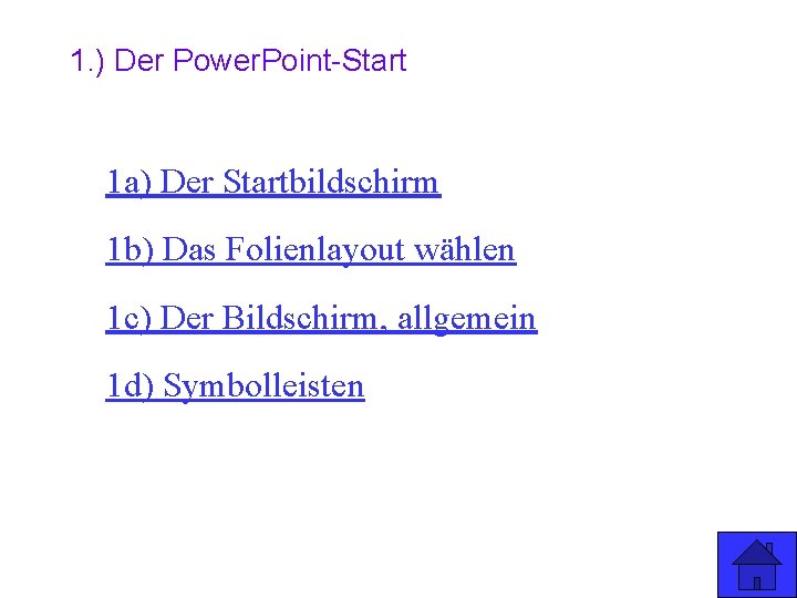 1. ) Der Power. Point-Start 1 a) Der Startbildschirm 1 b) Das Folienlayout wählen