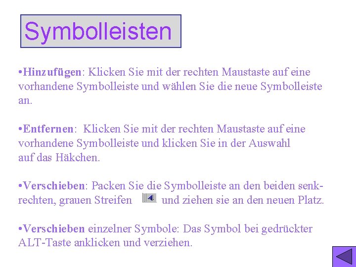 Symbolleisten • Hinzufügen: Klicken Sie mit der rechten Maustaste auf eine vorhandene Symbolleiste und