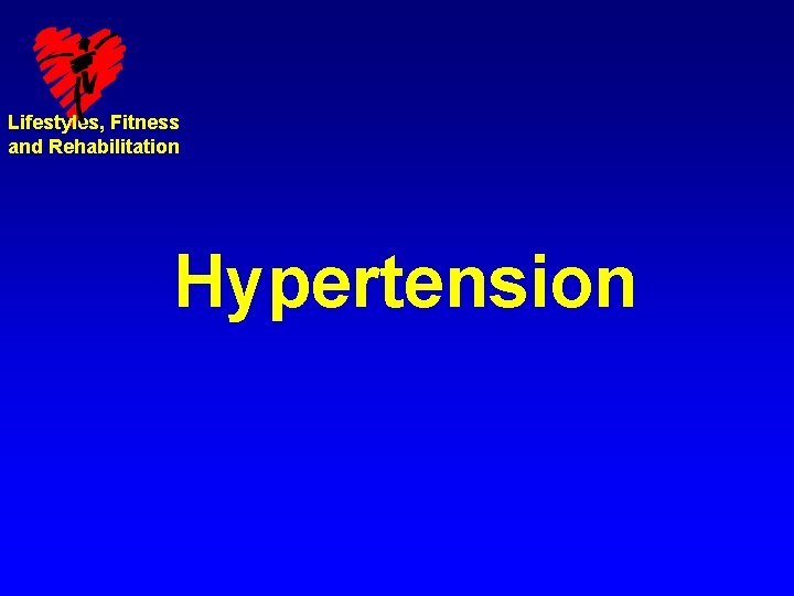 Lifestyles, Fitness and Rehabilitation Hypertension 