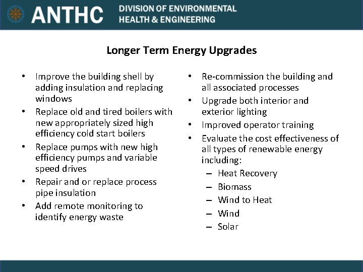 Longer Term Energy Upgrades • Improve the building shell by adding insulation and replacing