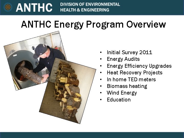 ANTHC Energy Program Overview • • Initial Survey 2011 Energy Audits Energy Efficiency Upgrades