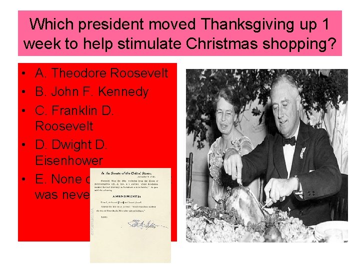 Which president moved Thanksgiving up 1 week to help stimulate Christmas shopping? • A.
