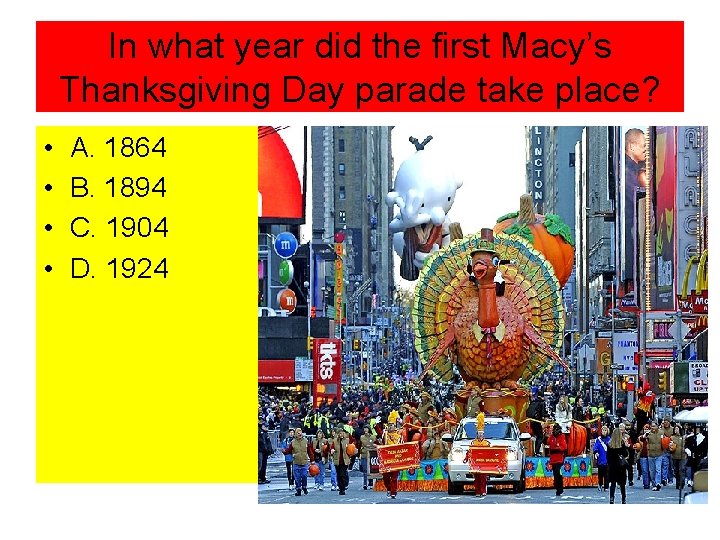 In what year did the first Macy’s Thanksgiving Day parade take place? • •