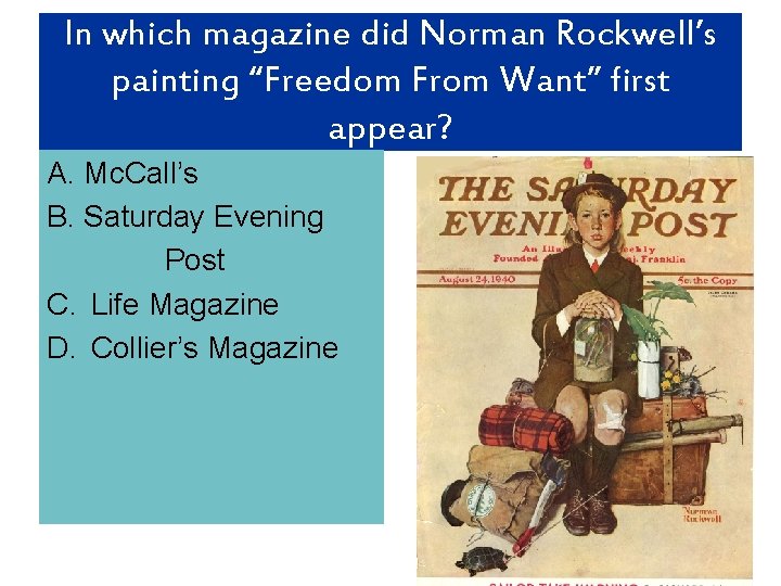 In which magazine did Norman Rockwell’s painting “Freedom From Want” first appear? A. Mc.